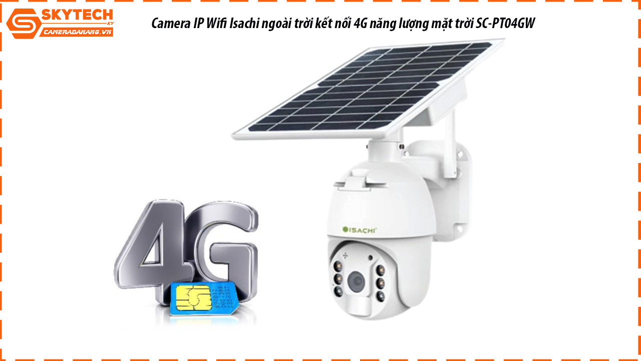 camera-ip-wifi-isachi-ngoai-troi-ket-noi-4g-nang-luong-mat-troi-sc-pt04gw