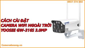cach-cai-dat-camera-wifi-ngoai-troi-yoosee-gw-316s-3-0-megapixel-1