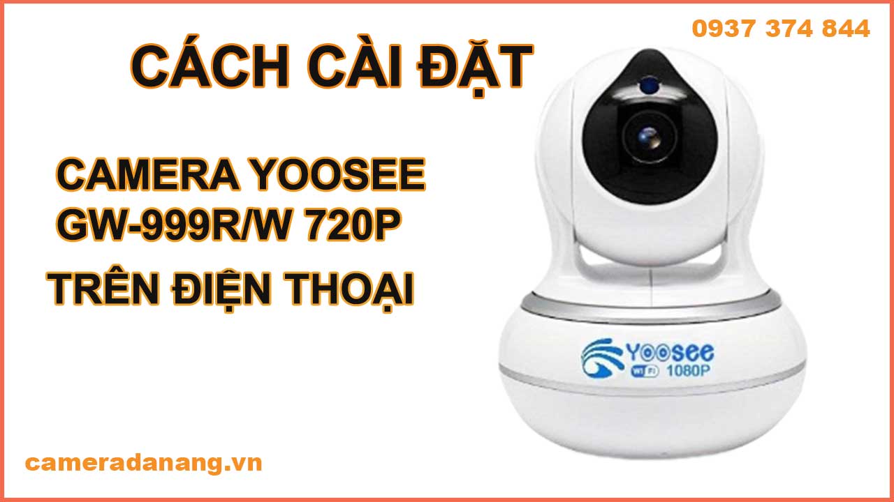 cach-cai-dat-camera-yoosee-gw-999r-w-720p-tren-dien-thoai-1