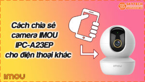 cach-chia-se-camera-imou-ipc-a23ep-cho-dien-thoai-khac