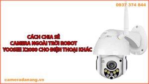 cach-chia-se-camera-ngoai-troi-robot-yoosee-x2000-cho-dien-thoai-khac-1
