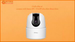 cach-chia-se-camera-wifi-imou-ipc-ta42p-cho-dien-thoai-khac