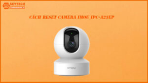 cach-reset-camera-imou-ipc-a23ep