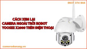 cach-xem-lai-camera-ngoai-troi-robot-yoosee-x2000-tren-dien-thoai-1