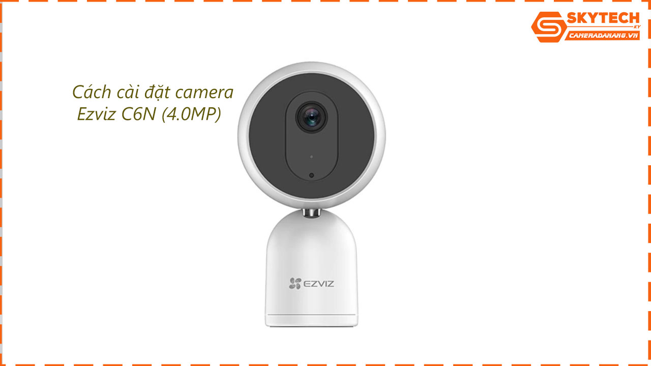 cach-cai-dat-camera-c6n-4-0mp