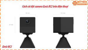 cach-cai-dat-camera-ezviz-bc2-tren-dien-thoai