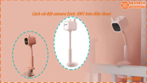 cach-cai-dat-camera-ezviz-bm1-1080p-tren-dien-thoai