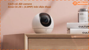 cach-cai-dat-camera-ezviz-c6-2k-4-0mp-tren-dien-thoai