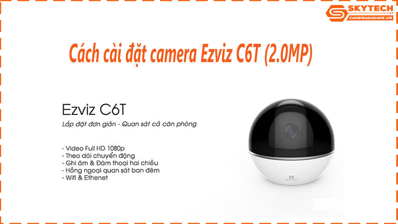 cach-cai-dat-camera-ezviz-c6t-2-0mp-tren-dien-thoai