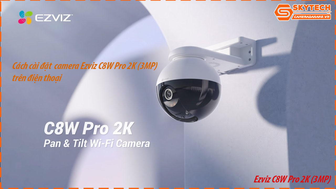 cach-cai-dat-camera-ezviz-c8w-pro-2k-3mp-tren-dien-thoai