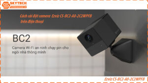 cach-cai-dat-camera-ezviz-cs-bc2-a0-2c2wpfb-tren-dien-thoai