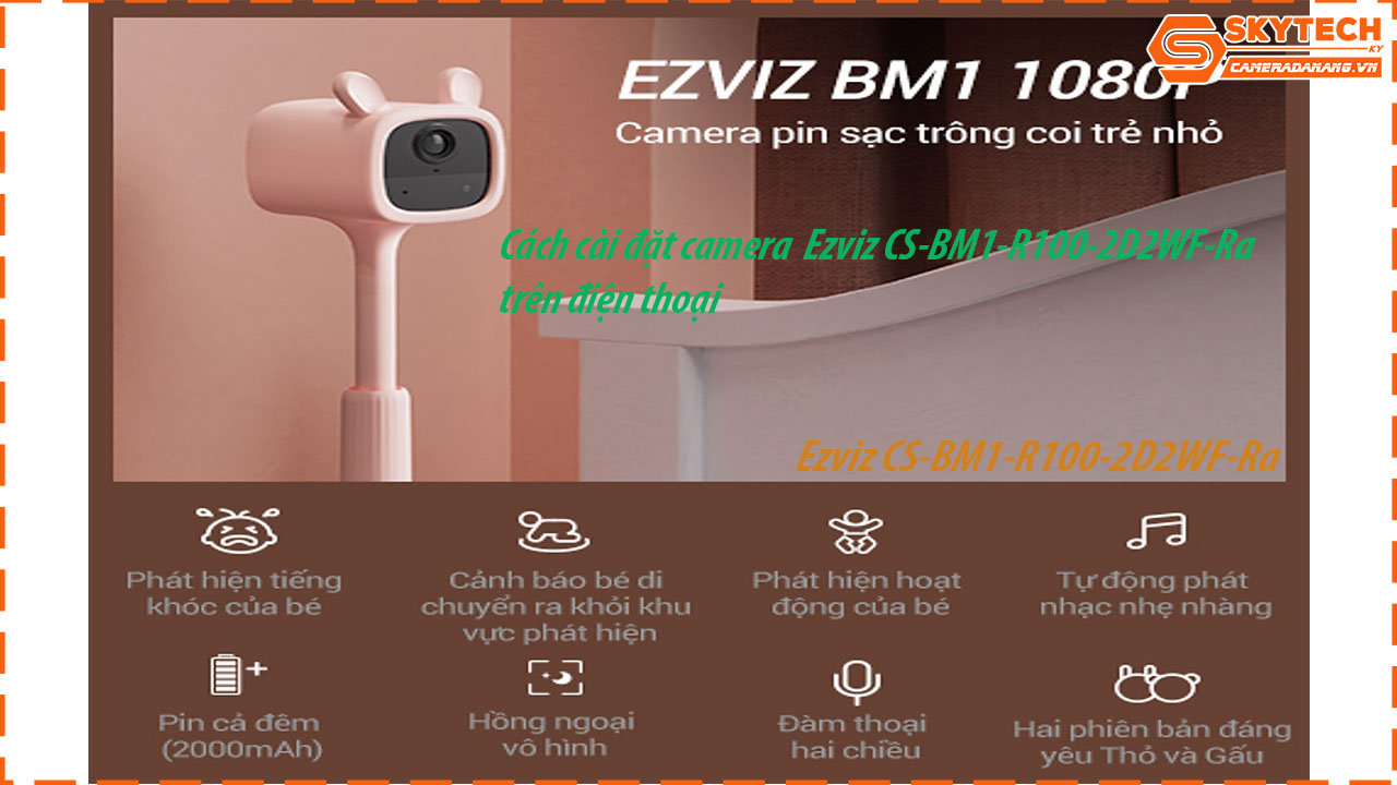 cach-cai-dat-camera-ezviz-cs-bm1-r100-2d2wf-ra-tren-dien-thoai