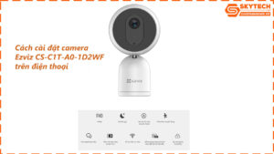 cach-cai-dat-camera-ezviz-cs-c1t-a0-1d2wf-tren-dien-thoai