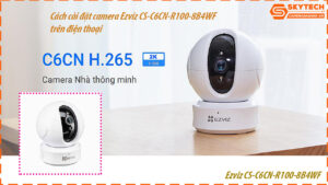 cach-cai-dat-camera-ezviz-cs-c6cn-r100-8b4wf-tren-dien-thoai