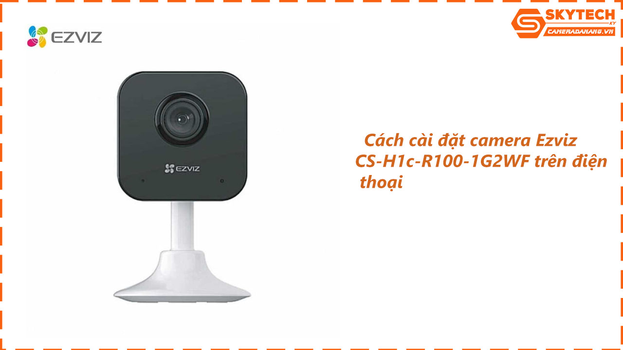 cach-cai-dat-camera-ezviz-cs-h1c-r100-1g2wf-tren-dien-thoai