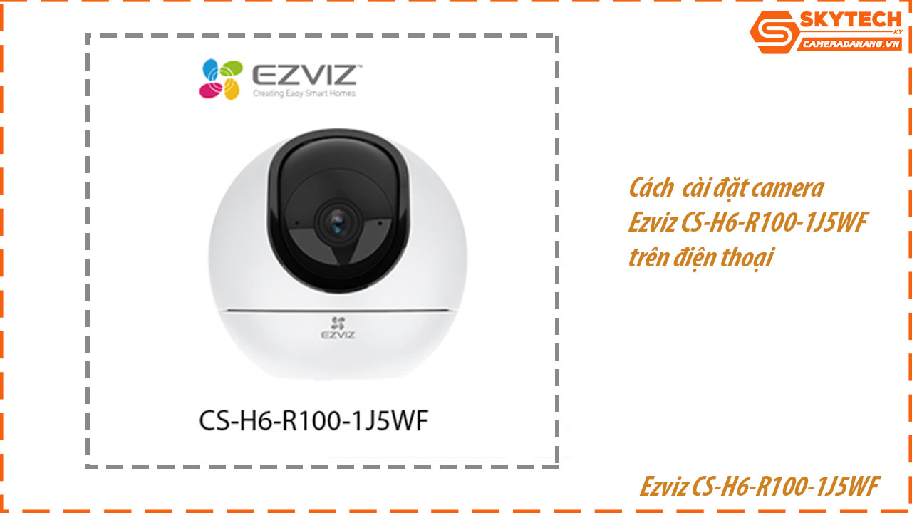 cach-cai-dat-camera-ezviz-cs-h6-r100-1j5wf-tren-dien-thoai