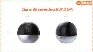 cach-cai-dat-camera-ezviz-e6-3k-5-0mp-tren-dien-thoai
