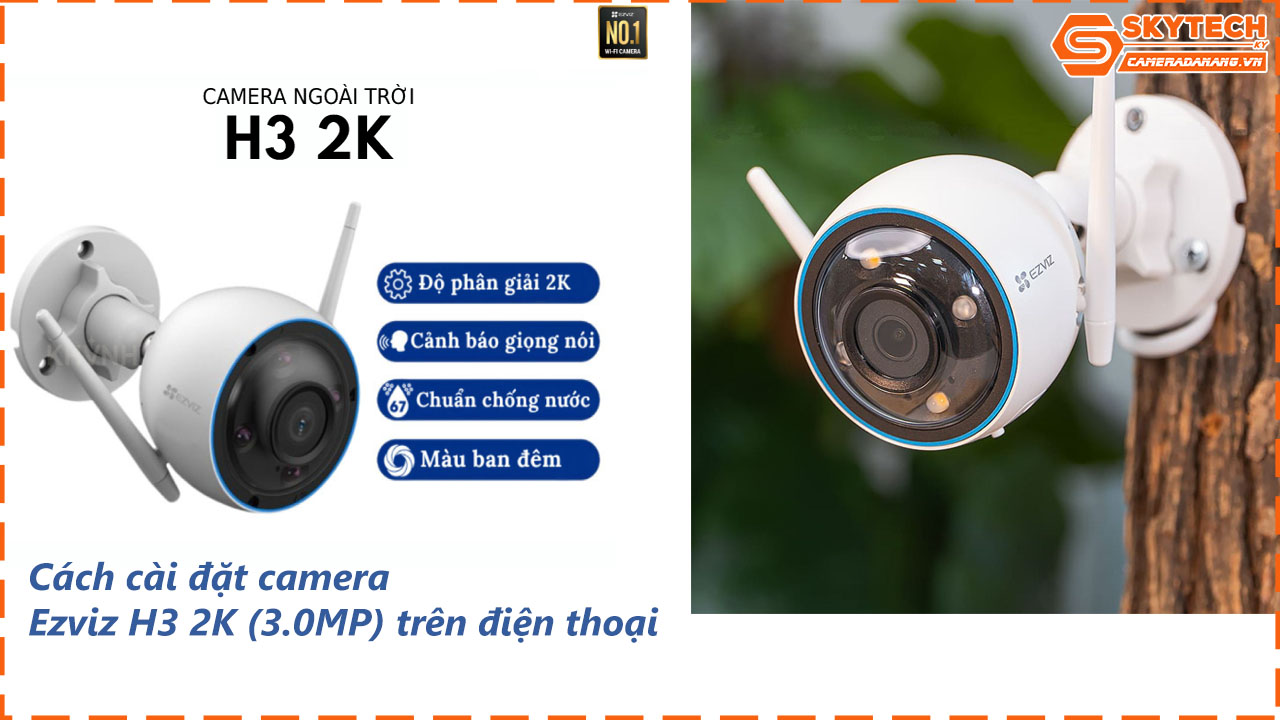 cach-cai-dat-camera-ezviz-h3-2k-3-0mp-tren-dien-thoai