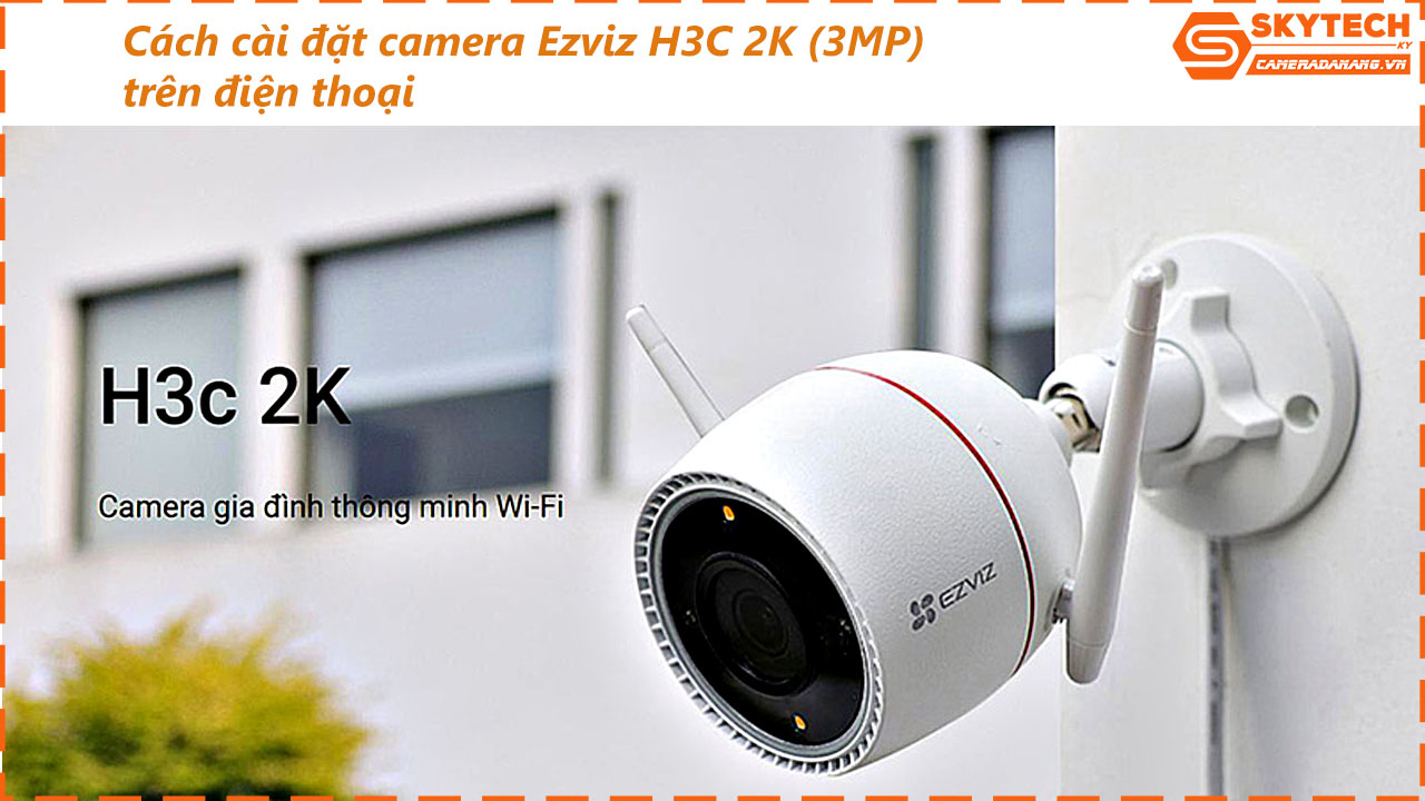 cach-cai-dat-camera-ezviz-h3c-2k-3mp-tren-dien-thoai