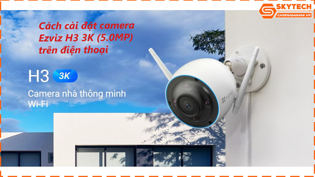 cach-cai-dat-camera-ezviz-h3-3k-5-0mp-tren-dien-thoai