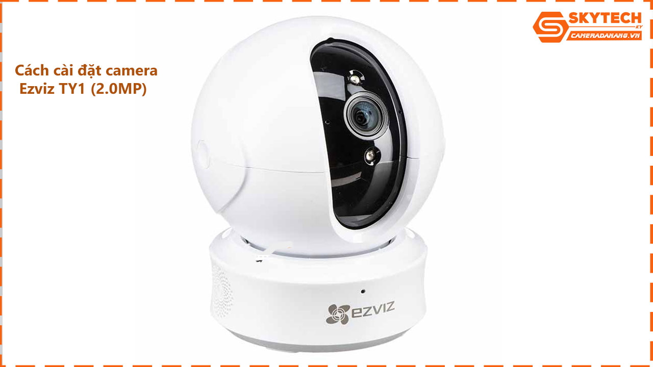 cach-cai-dat-camera-ezviz-ty1-2-0mp