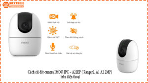 cach-cai-dat-camera-imou-ipc-a22ep-ranger2-a1-a2-2mp-tren-dien-thoai-1