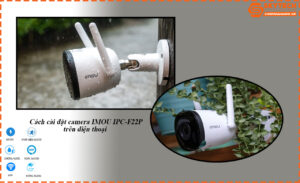 cach-cai-dat-camera-imou-ipc-f22p-tren-dien-thoai