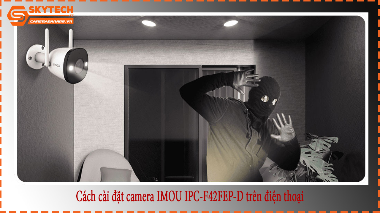 cach-cai-dat-camera-imou-ipc-f42fep-d-tren-dien-thoai-1