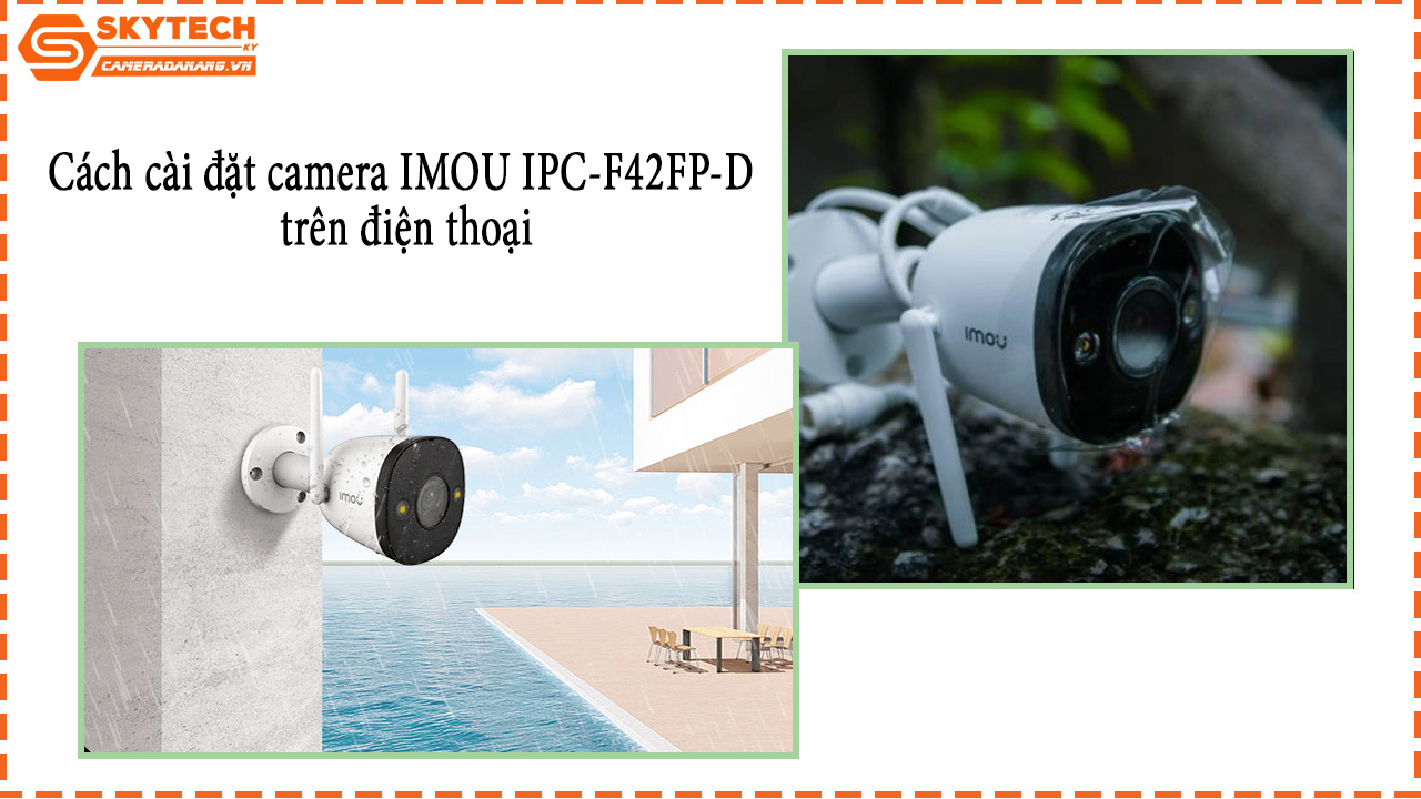 cach-cai-dat-camera-imou-ipc-f42fp-d-tren-dien-thoai-1
