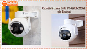 cach-cai-dat-camera-imou-ipc-gs7ep-3m0we-tren-dien-thoai-1