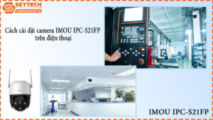 cach-cai-dat-camera-imou-ipc-s21fp-tren-dien-thoai-1