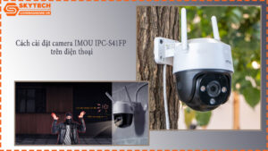 cach-cai-dat-camera-imou-ipc-s41fp-tren-dien-thoai-1