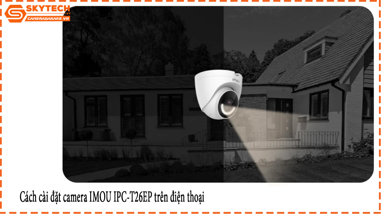 cach-cai-dat-camera-imou-ipc-t26ep-tren-dien-thoai-1