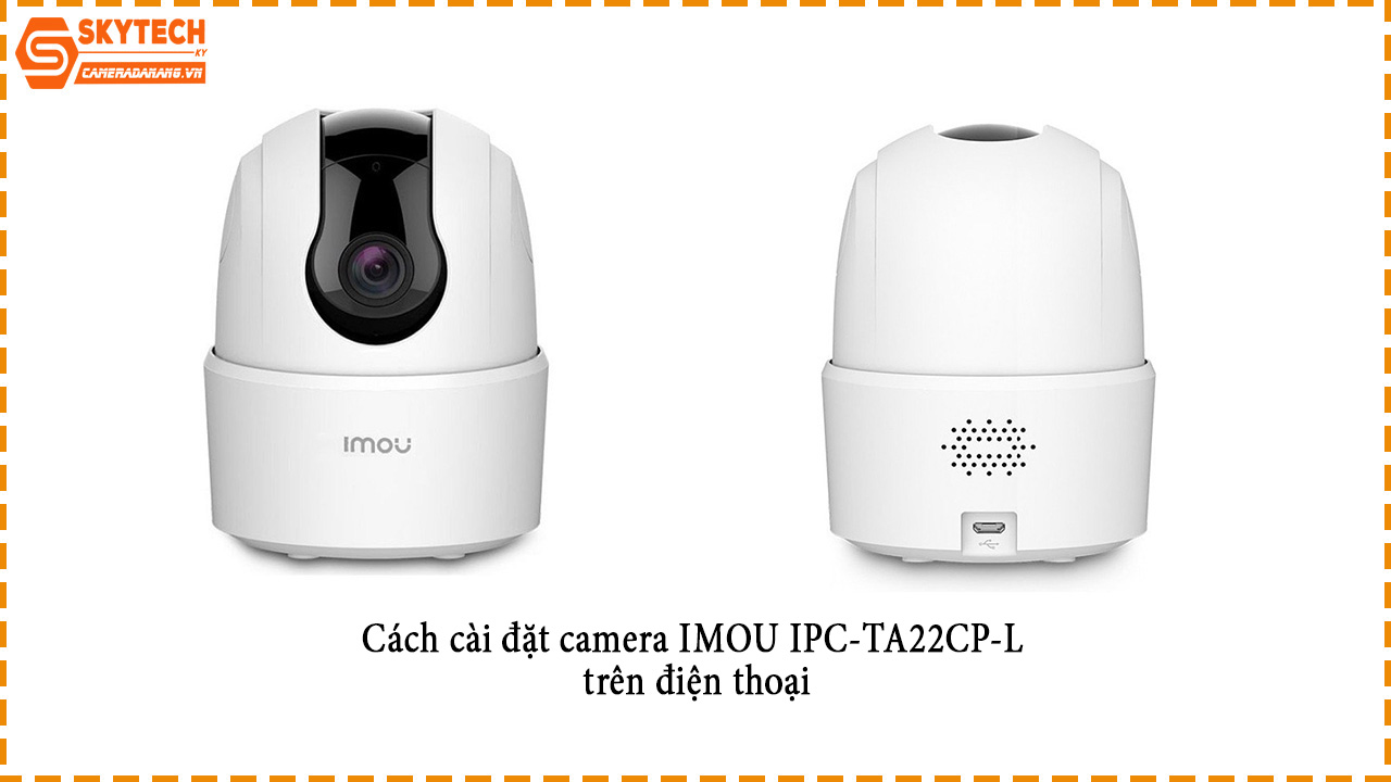cach-cai-dat-camera-imou-ipc-ta22cp-l-tren-dien-thoai-1
