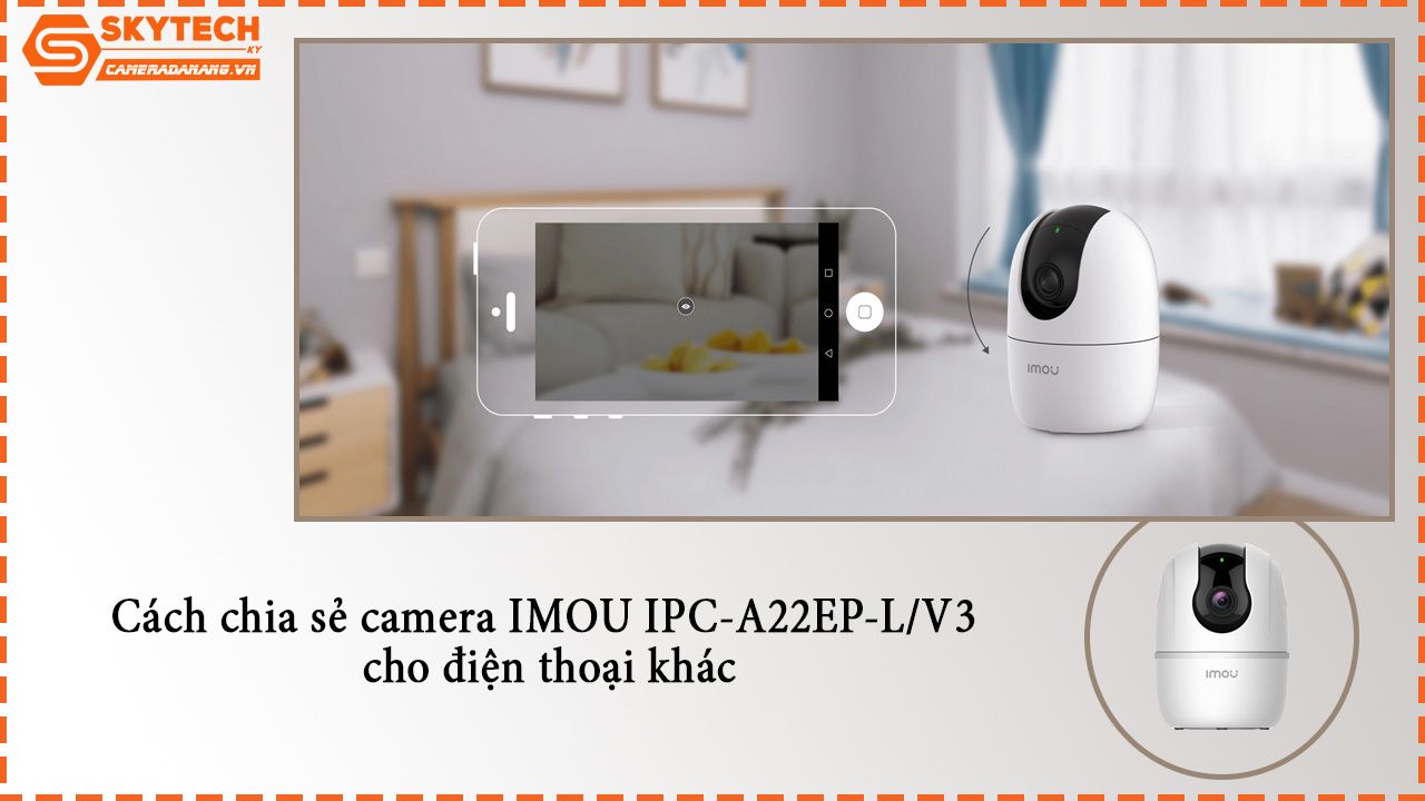 cach-chia-se-camera-imou-ipc-a22ep-l-v3-cho-dien-thoai-khac-1