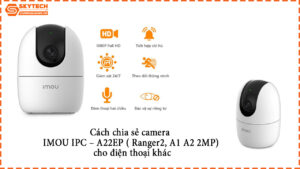 cach-chia-se-camera-imou-ipc-a22ep-ranger2-a1-a2-2mp-cho-dien-thoai-khac-1