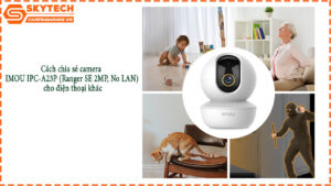 cach-chia-se-camera-imou-ipc-a23p-ranger-se-2mp-no-lan-cho-dien-thoai-khac-1