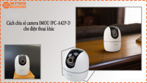 cach-chia-se-camera-imou-ipc-a42p-d-cho-dien-thoai-khac-1