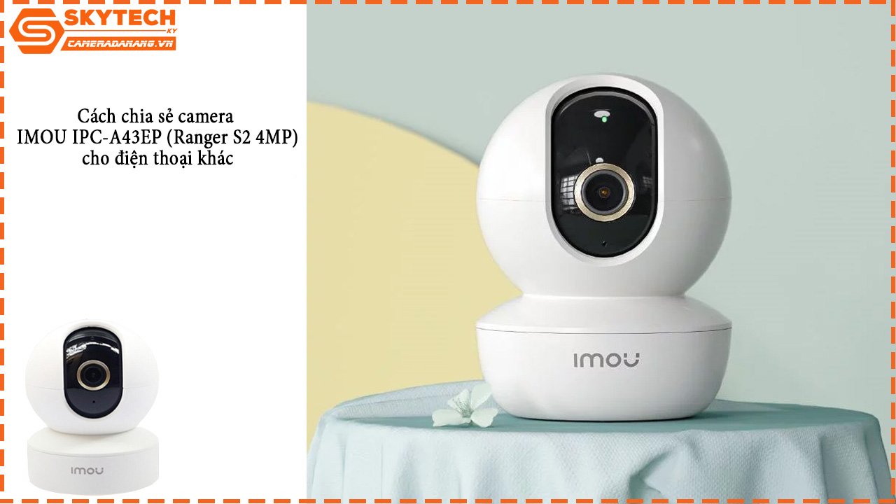 cach-chia-se-camera-imou-ipc-a43ep-ranger-s2-4mp-cho-dien-thoai-khac-1