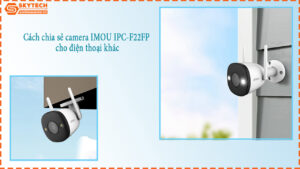 cach-chia-se-camera-imou-ipc-f22fp-cho-dien-thoai-khac-1