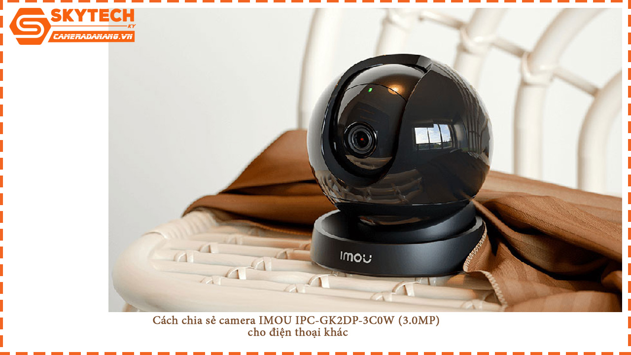 cach-chia-se-camera-imou-ipc-gk2dp-3c0w-3-0mp-cho-dien-thoai-khac-1