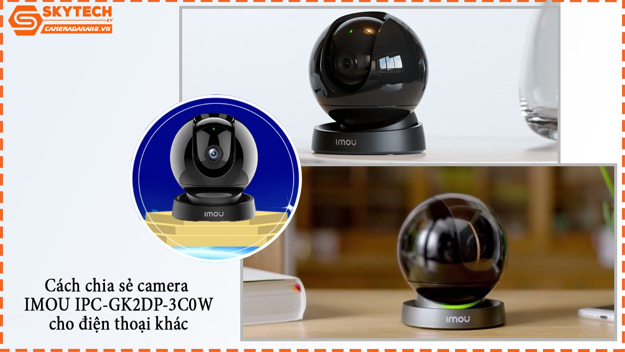 cach-chia-se-camera-imou-ipc-gk2dp-3c0w-cho-dien-thoai-khac-1