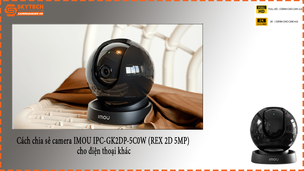 cach-chia-se-camera-imou-ipc-gk2dp-5c0w-rex-2d-5mp-cho-dien-thoai-khac-1