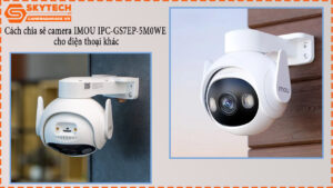 cach-chia-se-camera-imou-ipc-gs7ep-5m0we-cho-dien-thoai-khac-1