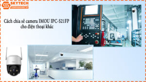 cach-chia-se-camera-imou-ipc-s21fp-cho-dien-thoai-khac-1