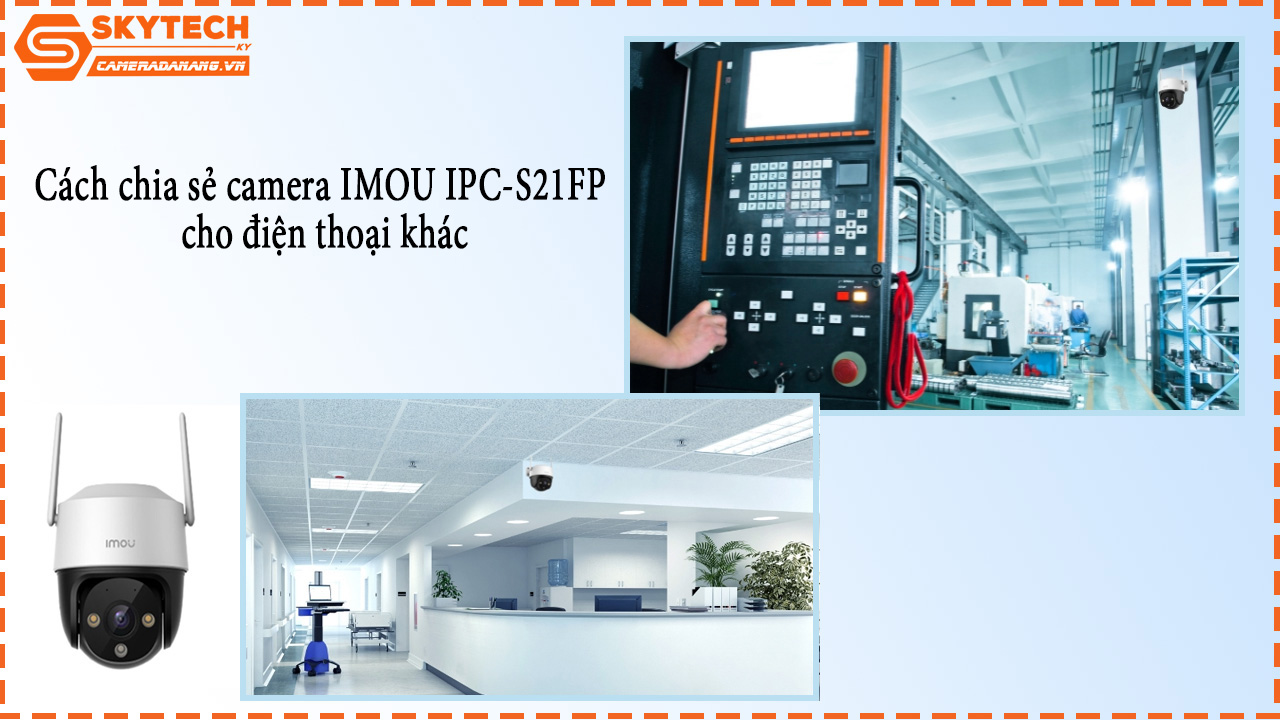 cach-chia-se-camera-imou-ipc-s21fp-cho-dien-thoai-khac-1