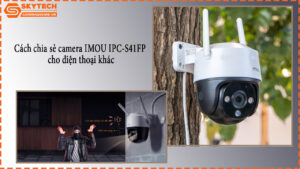 cach-chia-se-camera-imou-ipc-s41fp-cho-dien-thoai-khac-1