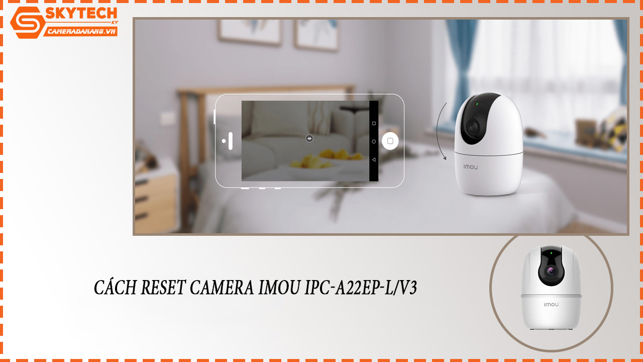 cach-reset-camera-imou-ipc-a22ep-l-v3-1