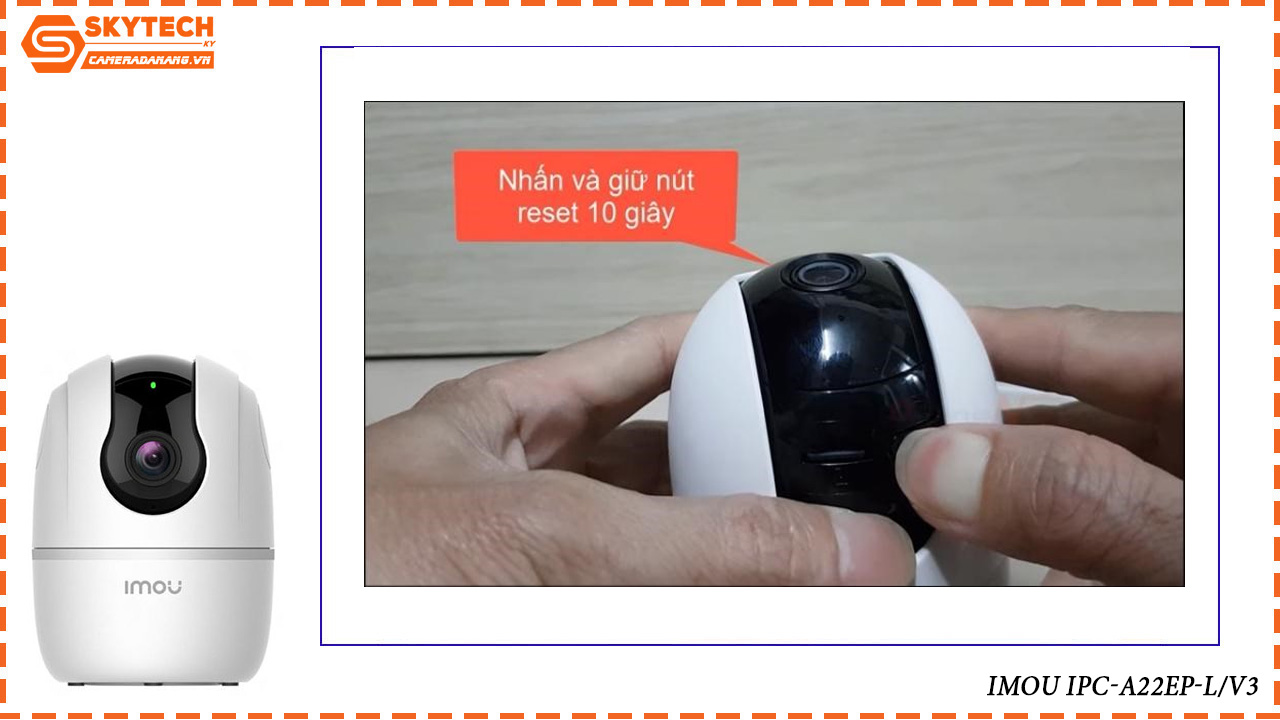 cach-reset-camera-imou-ipc-a22ep-l-v3-3