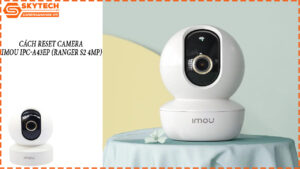 cach-reset-camera-imou-ipc-a43ep-ranger-s2-4mp-1